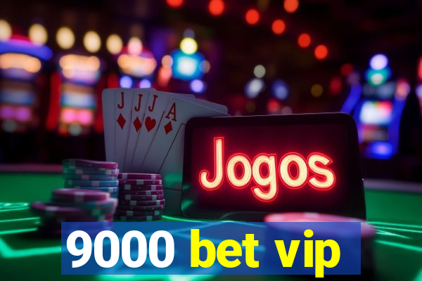 9000 bet vip